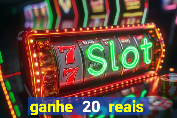 ganhe 20 reais para apostar